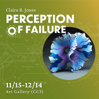 Photo of blue sculpture and text: Claire B. Jones Perception of Failure Exhibit 11/15-12/14 Art Gallery CC3